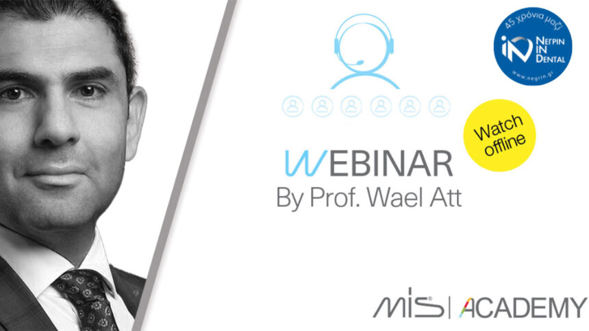 Webinar με τον Prof. Wael Att | MIS Academy & ΝΕΓΡΙΝ ΙΝ Dental